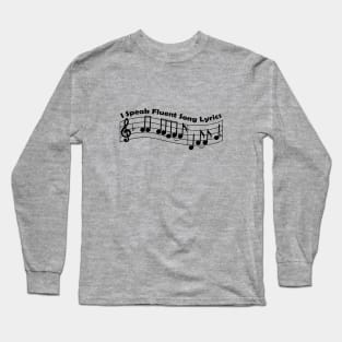 I speak fluent song lyrics Long Sleeve T-Shirt